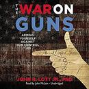 The War on Guns: Arming Yourself Against Gun Control Lies by John Lott