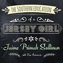 The Southern Education of a Jersey Girl by Jaime Primak Sullivan