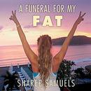 A Funeral for My Fat by Sharee Samuels