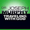 Traveling with God by Joseph Murphy