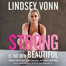 Strong Is the New Beautiful by Lindsey Vonn