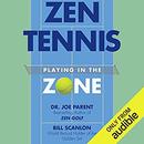 Zen Tennis: Playing in the Zone by Joseph Parent