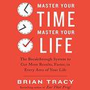 Master Your Time, Master Your Life by Brian Tracy