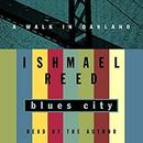 Blues City: A Walk in Oakland by Ishmael Reed