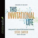 This Invitational Life by Steve Carter