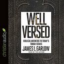 Well Versed: Biblical Answers to Today's Tough Issues by James L. Garlow
