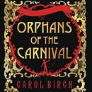 Orphans of the Carnival by Carol Birch