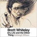 Brett Whiteley: Art, Life and the Other Thing by Ashleigh Wilson