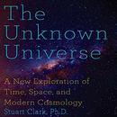 The Unknown Universe by Stuart Clark