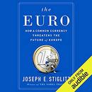 The Euro: How a Common Currency Threatens the Future of Europe by Joseph Stiglitz