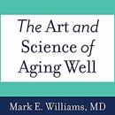 The Art and Science of Aging Well by Mark Williams