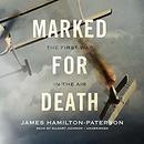 Marked for Death: The First War in the Air by James Hamilton-Paterson