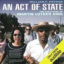 An Act of State: The Execution of Martin Luther King by William F. Pepper