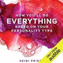 How You'll Do Everything Based on Your Personality Type by Heidi Priebe