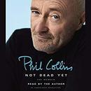 Not Dead Yet: The Memoir by Phil Collins