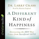 A Different Kind of Happiness by Larry Crabb