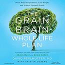 The Grain Brain Whole Life Plan by David Perlmutter