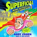 Superficial: More Adventures from the Andy Cohen Diaries by Andy Cohen