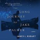 The Long Journey to Jake Palmer by James L. Rubart
