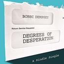 Degrees of Desperation by Bobbi Dempsey
