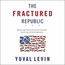 The Fractured Republic by Yuval Levin