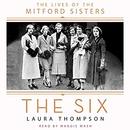 The Six: The Lives of the Mitford Sisters by Laura Thompson