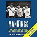 The Mannings: The Fall and Rise of a Football Family by Lars Anderson