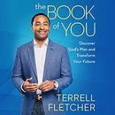 The Book of You: Discover God's Plan and Transform Your Future by Terrell Fletcher