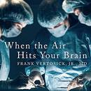 When the Air Hits Your Brain by Frank T. Vertosick, Jr.