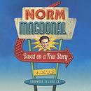 Based on a True Story by Norm MacDonald