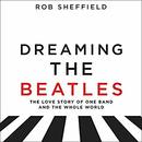 Dreaming the Beatles by Rob Sheffield