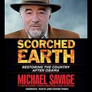 Scorched Earth: Restoring the Country After Obama by Michael Savage