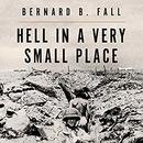 Hell in a Very Small Place by Bernard B. Fall