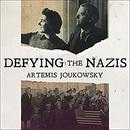 Defying the Nazis: The Sharps' War by Artemis Joukowsky