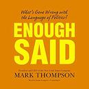 Enough Said: What’s Gone Wrong with the Language of Politics? by Mark Thompson