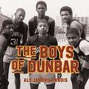 The Boys of Dunbar: A Story of Love, Hope, and Basketball by Alejandro Danois