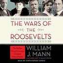 The Wars of the Roosevelts by William J. Mann