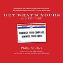 Get What's Yours for Medicare by Philip Moeller