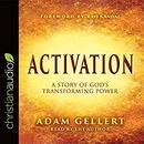 Activation: A Story of God's Transforming Power by Adam Gellert