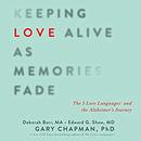 Keeping Love Alive as Memories Fade by Gary Chapman