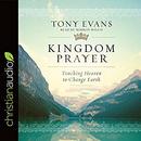 Kingdom Prayer: Touching Heaven to Change Earth by Tony Evan