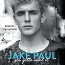 You Gotta Want It by Jake Paul