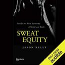 Sweat Equity: Inside the New Economy of Mind and Body by Jason Kelly