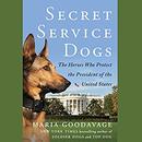 Secret Service Dogs by Maria Goodavage