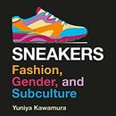 Sneakers: Fashion, Gender, and Subculture (Dress, Body, Culture) by Yuniya Kawamura