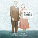 Ghost Songs by Regina McBride