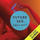 Future Sex by Emily Witt