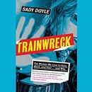 Trainwreck: The Women We Love to Hate, Mock, and Fear, and Why by Sady Doyle