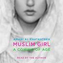 Muslim Girl: A Coming of Age by Amani Al-Khatahtbeh