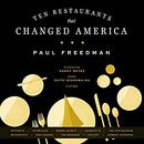 Ten Restaurants That Changed America by Paul Freedman